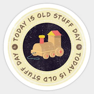 Today is Old Stuff Day Sticker